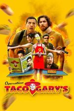 Watch Operation Taco Gary\'s 0123movies