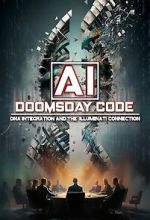 Watch AI: The Doomsday Code, DNA Integration and the Illuminati Connection 0123movies