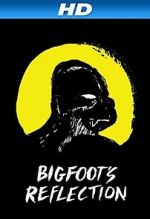 Watch Bigfoot\'s Reflection 0123movies