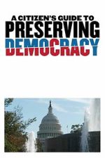 Watch A Citizen\'s Guide to Preserving Democracy 0123movies
