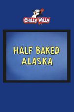 Watch Half Baked Alaska 0123movies