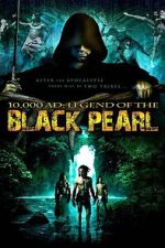 Watch 10,000 A.D.: The Legend of the Black Pearl 0123movies