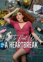 Watch How to Deal with a Heartbreak 0123movies