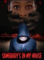 Watch Somebody\'s in My House 0123movies