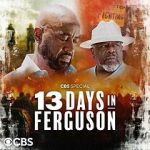 Watch 13 Days in Ferguson (TV Special 2024) 0123movies