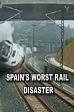Watch Spain's Worst Rail Disaster 0123movies