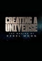 Watch Creating a Universe: The Making of Rebel Moon (Short 2024) 0123movies