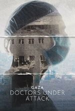 Watch Gaza: Doctors Under Attack 0123movies