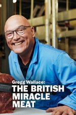 Watch Gregg Wallace: The British Miracle Meat 0123movies