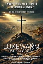 Watch Lukewarm: Why the Cross 0123movies