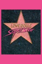 Watch Lovedolls Superstar 0123movies