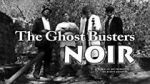 Watch The Ghost Busters: Noir 0123movies