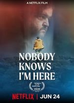 Watch Nobody Knows I\'m Here 0123movies