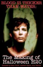 Watch Halloween H20: Blood Is Thicker Than Water - The Making of Halloween H20 0123movies