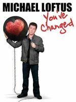 Watch Michael Loftus: You\'ve Changed 0123movies