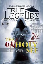 Watch True Legends: The Unholy See 0123movies