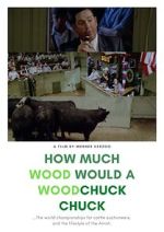 Watch How Much Wood Would a Woodchuck Chuck... 0123movies