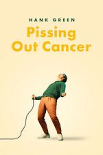 Watch Hank Green: Pissing Out Cancer 0123movies