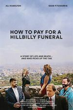 Watch How to Pay for a Hillbilly Funeral 0123movies