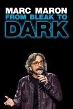 Watch Marc Maron: From Bleak to Dark 0123movies