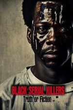 Watch Black Serial Killers: Truth or Fiction 0123movies