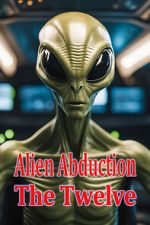 Watch Alien Abduction: The Twelve 0123movies