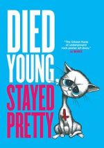 Watch Died Young, Stayed Pretty 0123movies