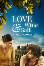 Watch Love, Wine & Salt: A Tuscan Romance 0123movies
