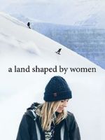 Watch A Land Shaped by Women 0123movies