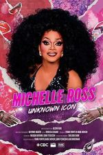 Watch Michelle Ross: Unknown Icon 0123movies