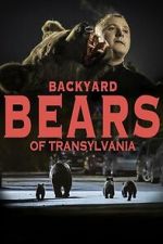 Watch Backyard Bears of Transylvania 0123movies