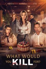 Watch What Would You Kill For? 0123movies
