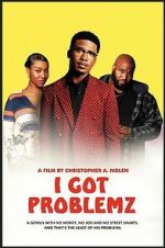 Watch I Got Problemz 0123movies