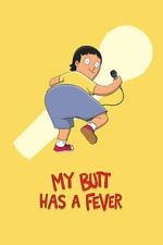 Watch My Butt Has a Fever 0123movies