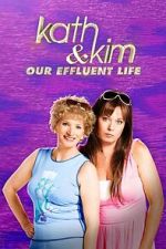 Watch Kath & Kim: Our Effluent Life 0123movies