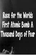Watch The Race For The World’s First Atomic Bomb: A Thousand Days Of Fear 0123movies