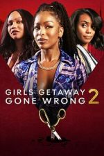 Watch Girls Getaway Gone Wrong 2 0123movies