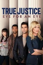Watch True Justice: Eye For An Eye 0123movies