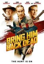 Watch Bring Him Back Dead 0123movies