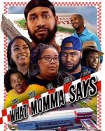 Watch What Momma Says 0123movies