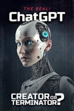 Watch The Real! ChatGPT: Creator or Terminator? 0123movies